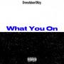 What You On (feat. Nzy) [Explicit]