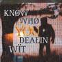 KNØW WHØ YØU DEAŁIN WÌT (Explicit)