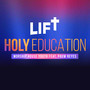 Lift Holy Education