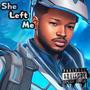 She Left Me (Explicit)