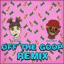 Off The Goop (Explicit)