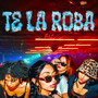 Te La Roba (Explicit)