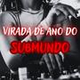 Virada De Ano Do Submundo (Explicit)