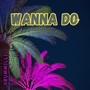 Wanna Do (Explicit)