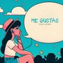 ME GUSTAS