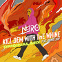 Kill Dem With the Whine (Original Mix) [Explicit]