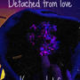 Detached from love (Explicit)