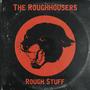 Rough Stuff (Explicit)