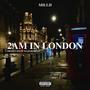 2AM IN LONDON (Explicit)