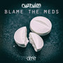 Blame the Meds