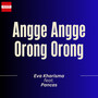 Angge Angge Orong Orong