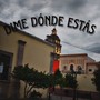 Dime Dónde Estás