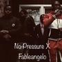 No Pressure (feat. Fableangelo) [Explicit]