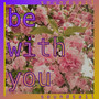 Be With You