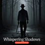 Whispering Shadows