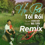 Họ Bỏ Tôi Rồi (Remix)