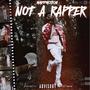 Not a rapper (Explicit)