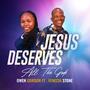 Jesus Deserve All The Glory (feat. Venecia Stone)