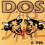 Dos o Tres