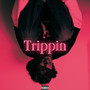 Trippin (Explicit)