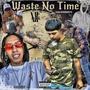 Waste No Time (feat. Sauce Mexico & SoloLasky) [Explicit]