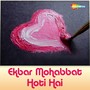 Ekbar Mohabbat Hoti Hai