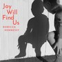 Joy Will Find Us