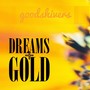 Dreams + Gold