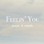 Feelin' You