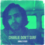 Charlie Don't Surf