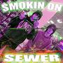 smokin' on sewer (feat. c4ntt) [Explicit]