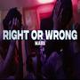 Right Or Wrong (Explicit)