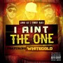 I Ain't the One (feat. Whitegold) [Explicit]