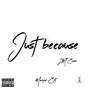 Just Because (Explicit)