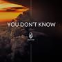 You Don't Know (feat. Mo Khan)