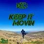 KEEP IT MOVIN