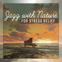 Jazz with Nature for Stress Relief - Ocean Waves, Gentle Rain, Soothing Relaxation Music