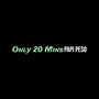 Only 20 Mins (Explicit)