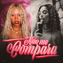 Não Me Compara (Explicit)