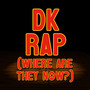 Dk Rap (Where Are They Now?)