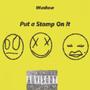 Put a Stamp on it (Explicit)