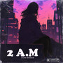 2 A.M (Explicit)