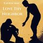 Love Thy Neighbor