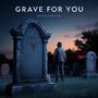 Grave for You