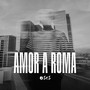 Amor a Roma (Explicit)