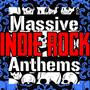 Massive Indie Rock Anthems