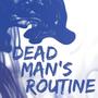 Dead Man's Routine