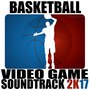 Basketball Video Game Soundtrack 2k17