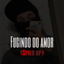 Fugindo do Amor (Speed Up) [Explicit]