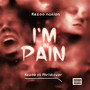 I’m in pain (Explicit)